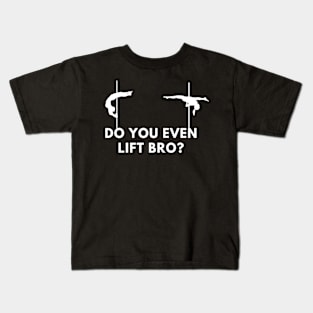 Do You Even Lift Bro  - Pole Dance Design Kids T-Shirt